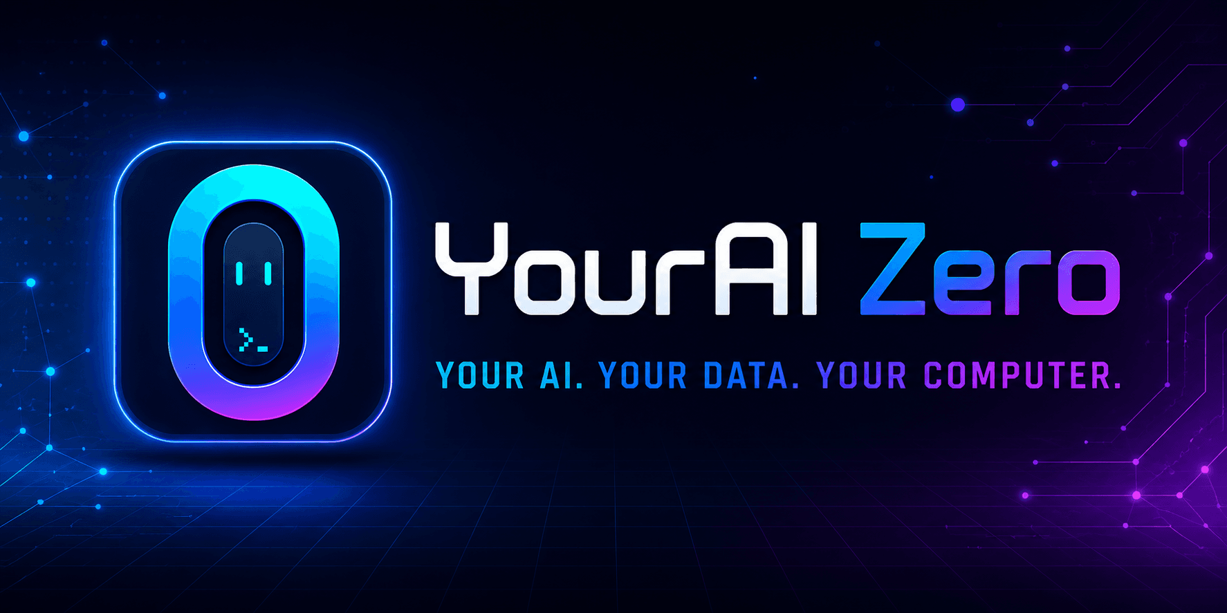 YourAI Zero — Your AI. Your Data. Your Computer.